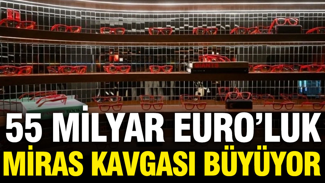 55 milyar euroluk miras kavgası büyüyor